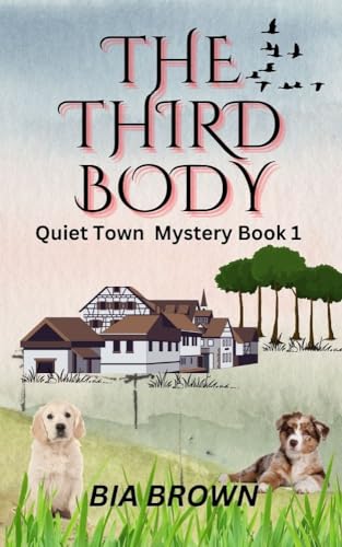 The Third Body: A Quiet Town Mystery Book 1