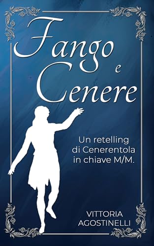 Fango e cenere: Un retelling di Cenerentola in chiave M/M