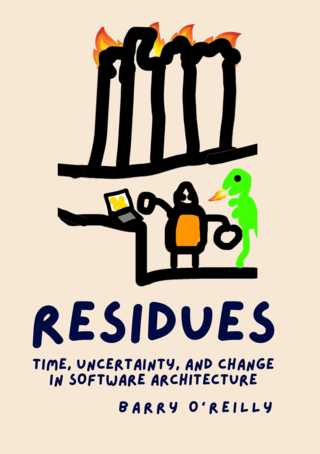 Residues: Time, Change, and Uncertainty in Software Architecture