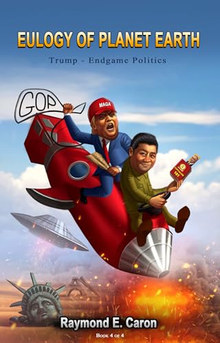 Eulogy Of Planet Earth: TRUMP - ENDGAME POLITICS