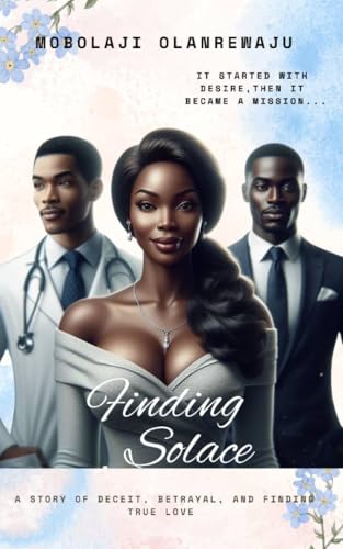 FINDING SOLACE: A story of deceit, betrayal, and finding true love