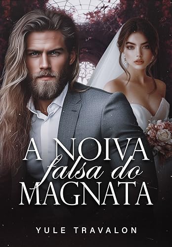 A NOIVA FALSA DO MAGNATA (Amor Acima da Lei Livro 2)