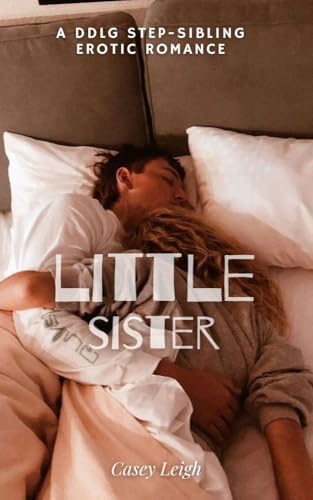 Little sister: A DDLG Step-Sibling Erotic Romance