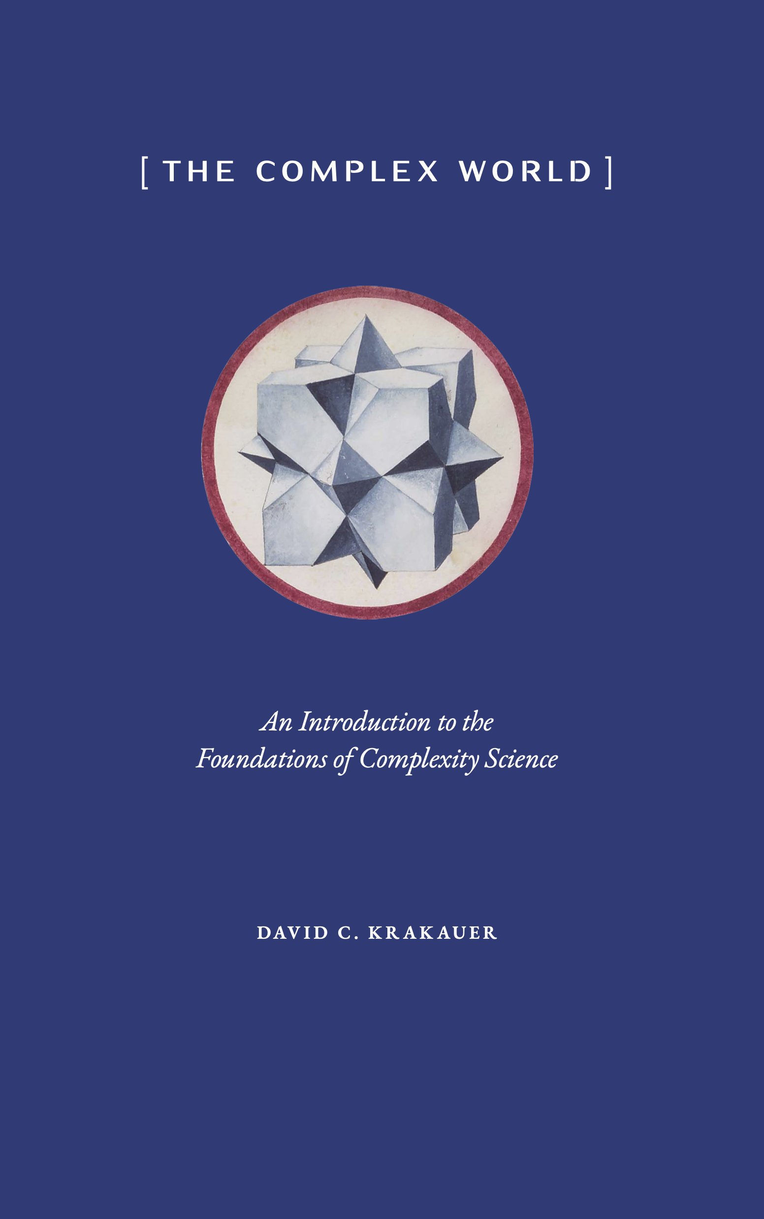 The Complex World: An Introduction to the Foundations of Complexity Science