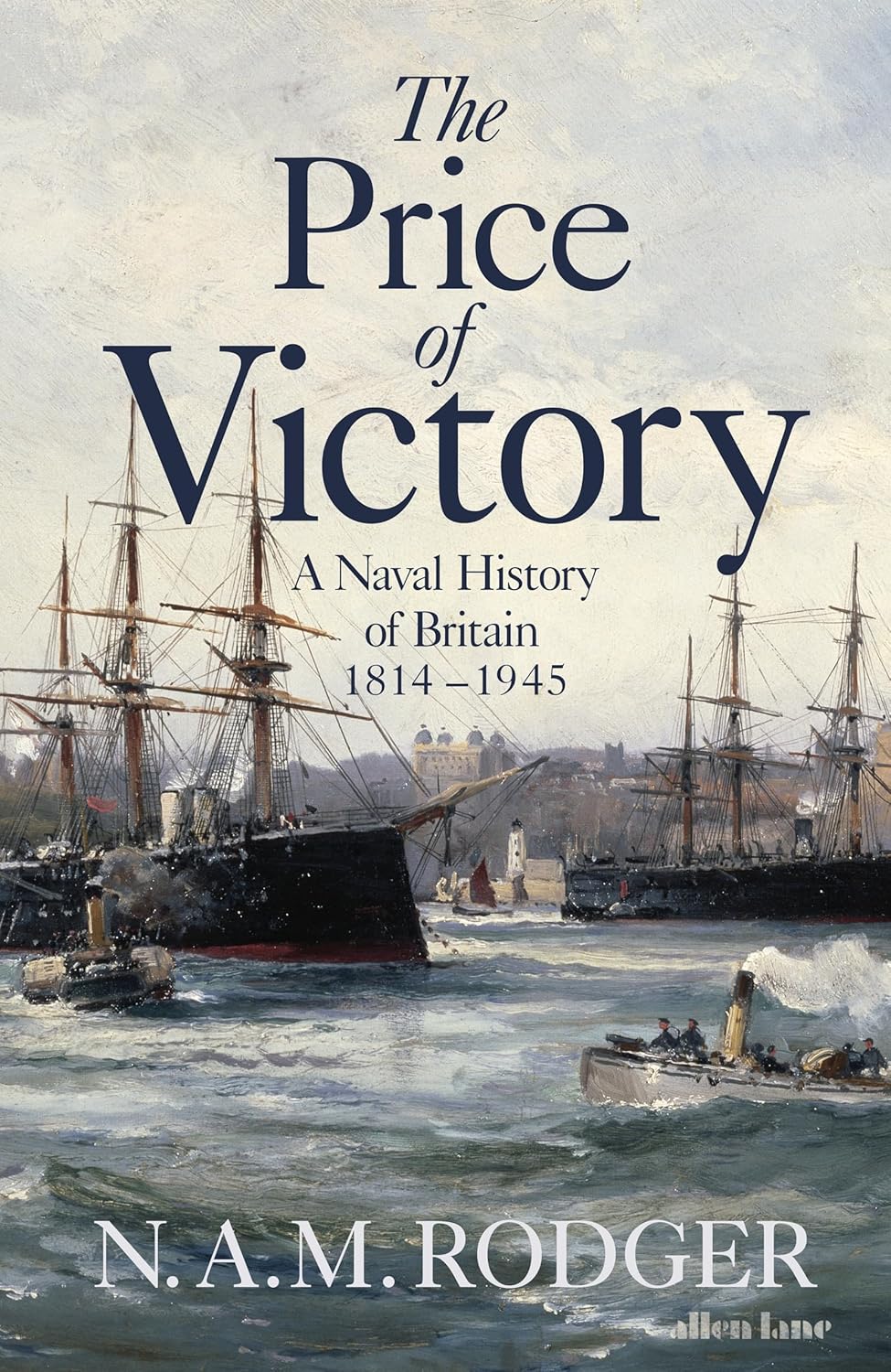 The Price of Victory: A Naval History of Britain: 1815-1945