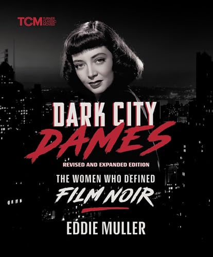 Dark City Dames: The Women Who Defined Film Noir