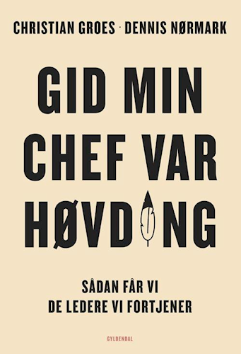 Gid min chef var høvding - Sådan får vi de ledere, vi fortjener