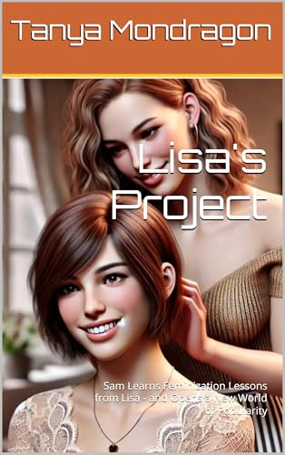 Lisa's Project: Sam Learns Feminization Lessons from Lisa - and Opens a New World of Popularity