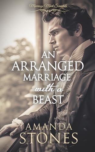 An Arranged Marriage with a Beast: A Historical Regency Romance Novel