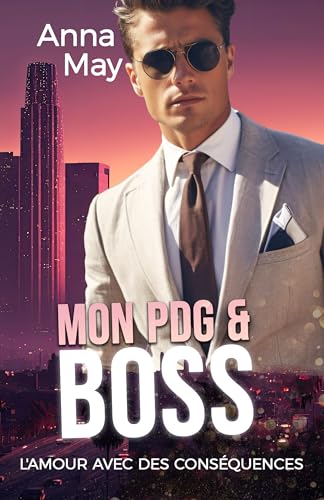 Mon PDG et Boss: L'amour avec des conséquences (les amoureux riches t. 12)