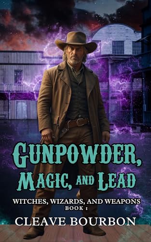 Gunpowder, Magic, and Lead: A Fantasy Western Adventure