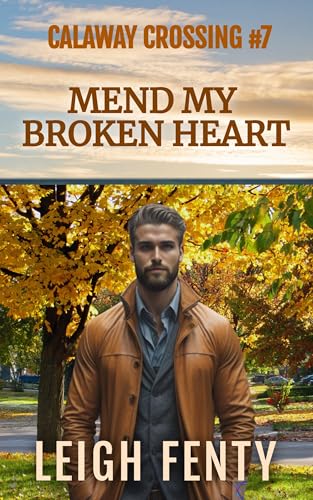 Mend My Broken Heart: Calaway Crossing Book 7