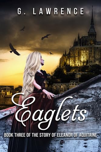Eaglets: Book Three of the Story of Eleanor of Aquitaine