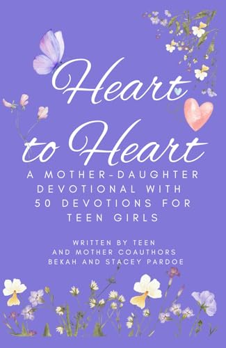 Heart to Heart: A Mother-Daughter Devotional With 50 Devotions for Teen Girls