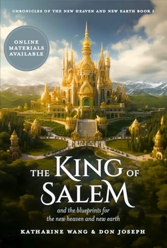The King of Salem: and the blueprints for the new heaven and new earth
