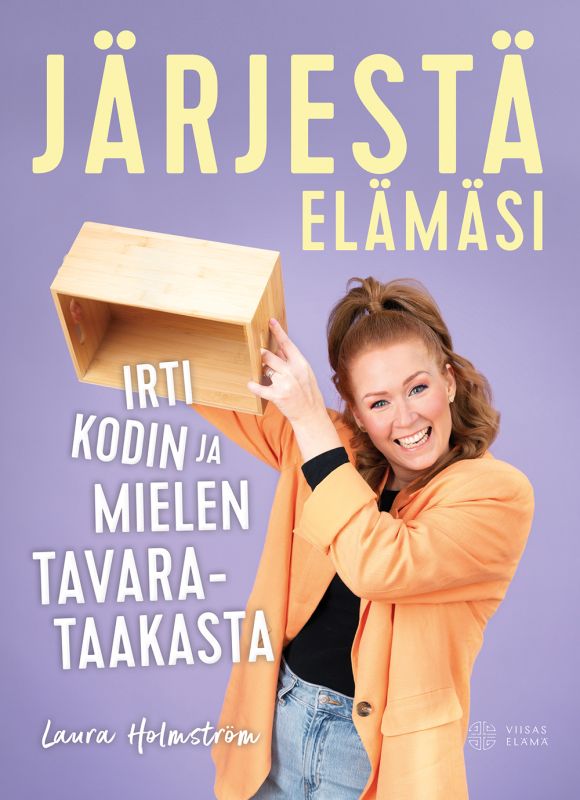Järjestä elämäsi : Irti kodin ja mielen tavarataakasta
