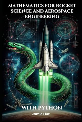 Rocket Science/math Example Mathematics for Rocket Science and Aerospace Engineering: Mastering the ...