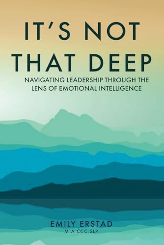 It's Not That Deep: Navigating Leadership Through the Lens of Emotional Intelligence