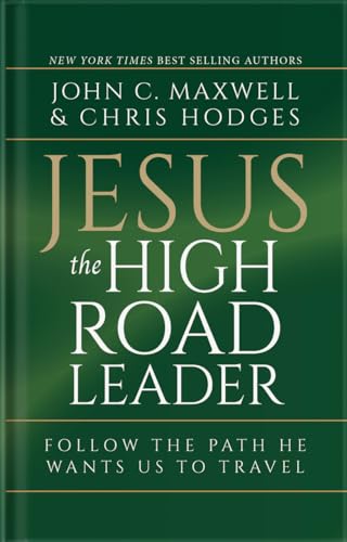 Jesus, The High Road Leader: Follow the Path He Wants Us to Travel