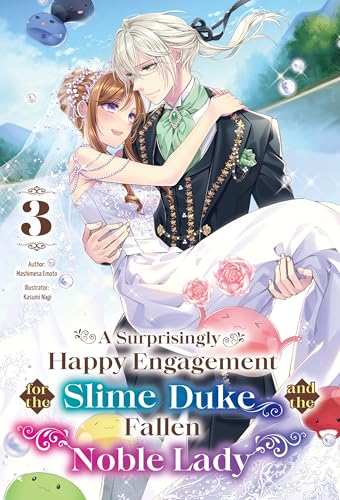 A Surprisingly Happy Engagement for the Slime Duke and the Fallen Noble Lady: Volume 3