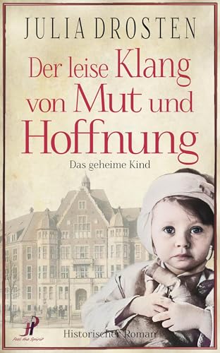 Der leise Klang von Mut und Hoffnung: Das geheime Kind (Schicksalhafte Zeiten)