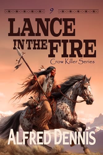 Lance in the Fire: Crow Killer Series ā Book 9