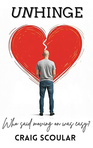 UNHINGE: THE HILARIOUS AND HEARTWARMING ROMANTIC COMEDY ABOUT FAMILY, FRIENDSHIP AND MOVING ON