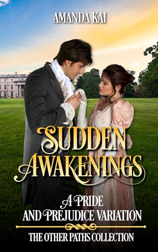 Sudden Awakenings: A Pride and Prejudice Variation