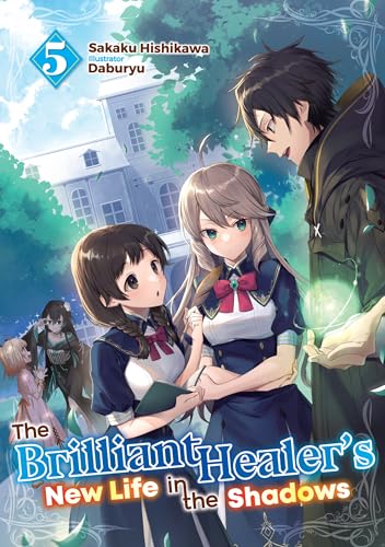 The Brilliant Healer's New Life in the Shadows: Volume 5