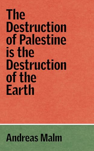 The Destruction of Palestine Is the Destruction of the Earth (Verso Palestine Pamphlets)