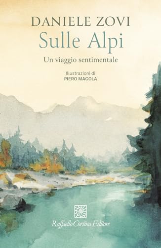 Sulle Alpi: Un viaggio sentimentale