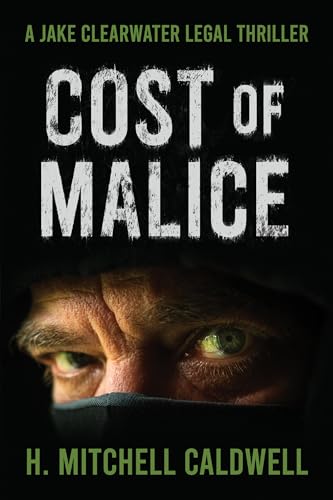 Cost of Malice: A Jake Clearwater Legal Thriller