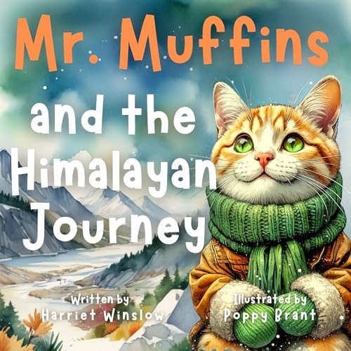 Mr. Muffins and the Himalayan Journey: Rhyming Picture Book for Kids 6-8-Join a Wise Cat on a Mountain Adventure! Perfect for Bedtime or 5-Minute Story+Reflection ... Recipe!