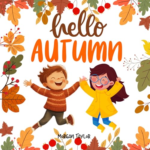 Hello Autumn: A Fun Fall Book for Kids to Learn and Explore