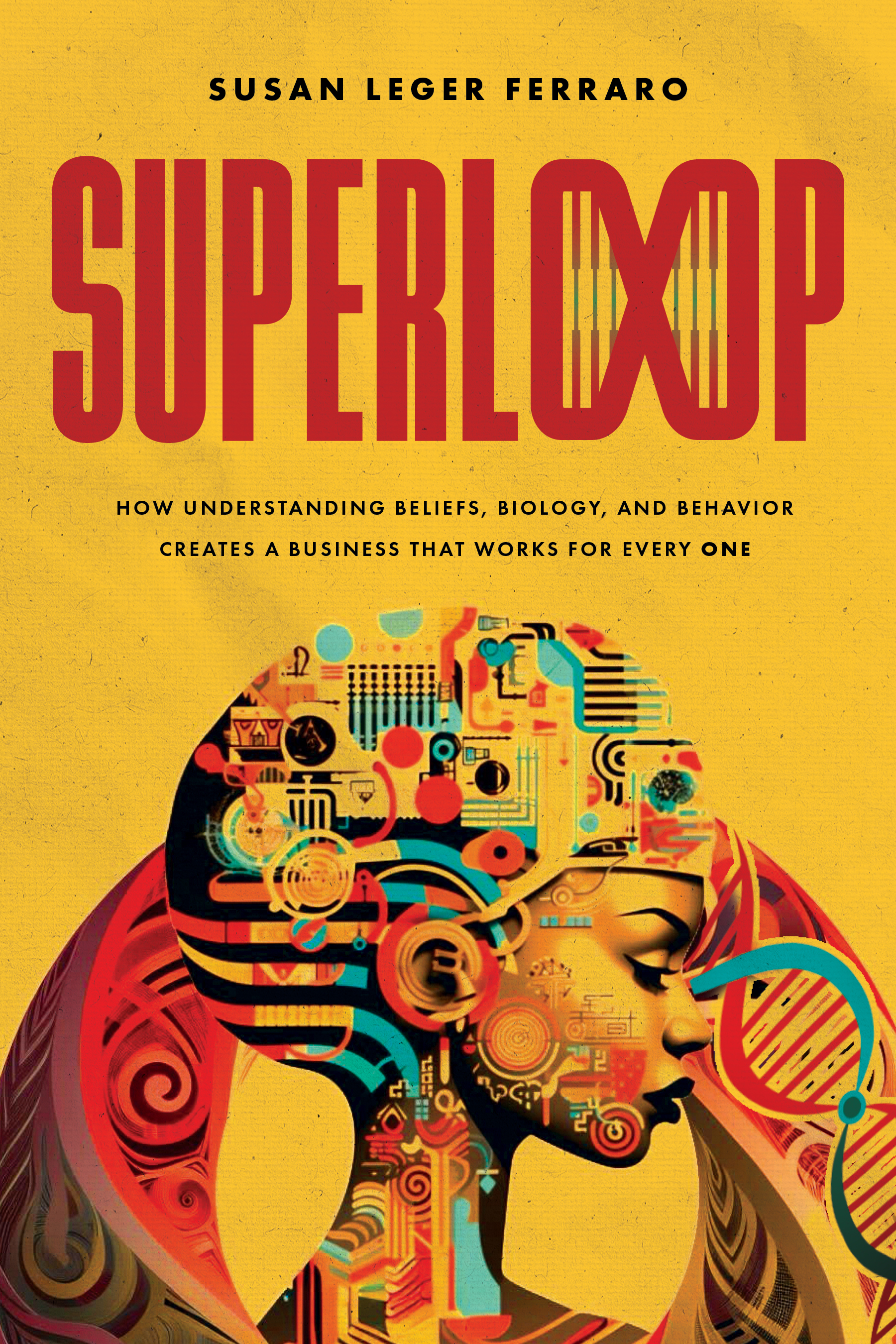 SuperLoop: How Understanding Beliefs, Biology, and Behavior Creates a Business that Works for Every One