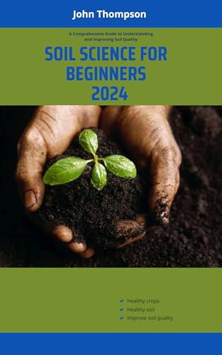 SOIL SCIENCE FOR BEGINNERS 2024: A Comprehensive Guide to Understanding ...