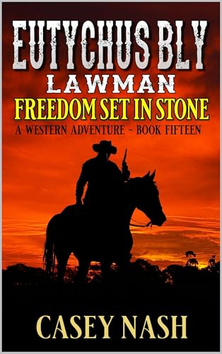 Eutychus Bly: Lawman: Freedom Set in Stone: A Western Adventure