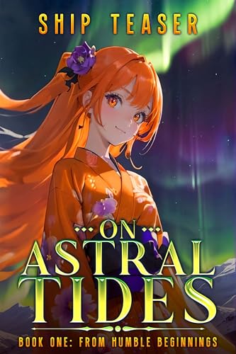 On Astral Tides - Book One - From Humble Beginnings: A Modern-day return of magic LitRPG