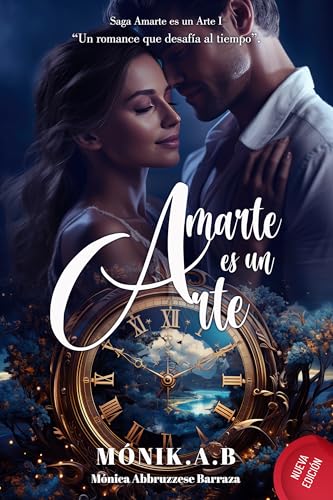 AMARTE ES UN ARTE : Un Romance que Desafía al Tiempo
