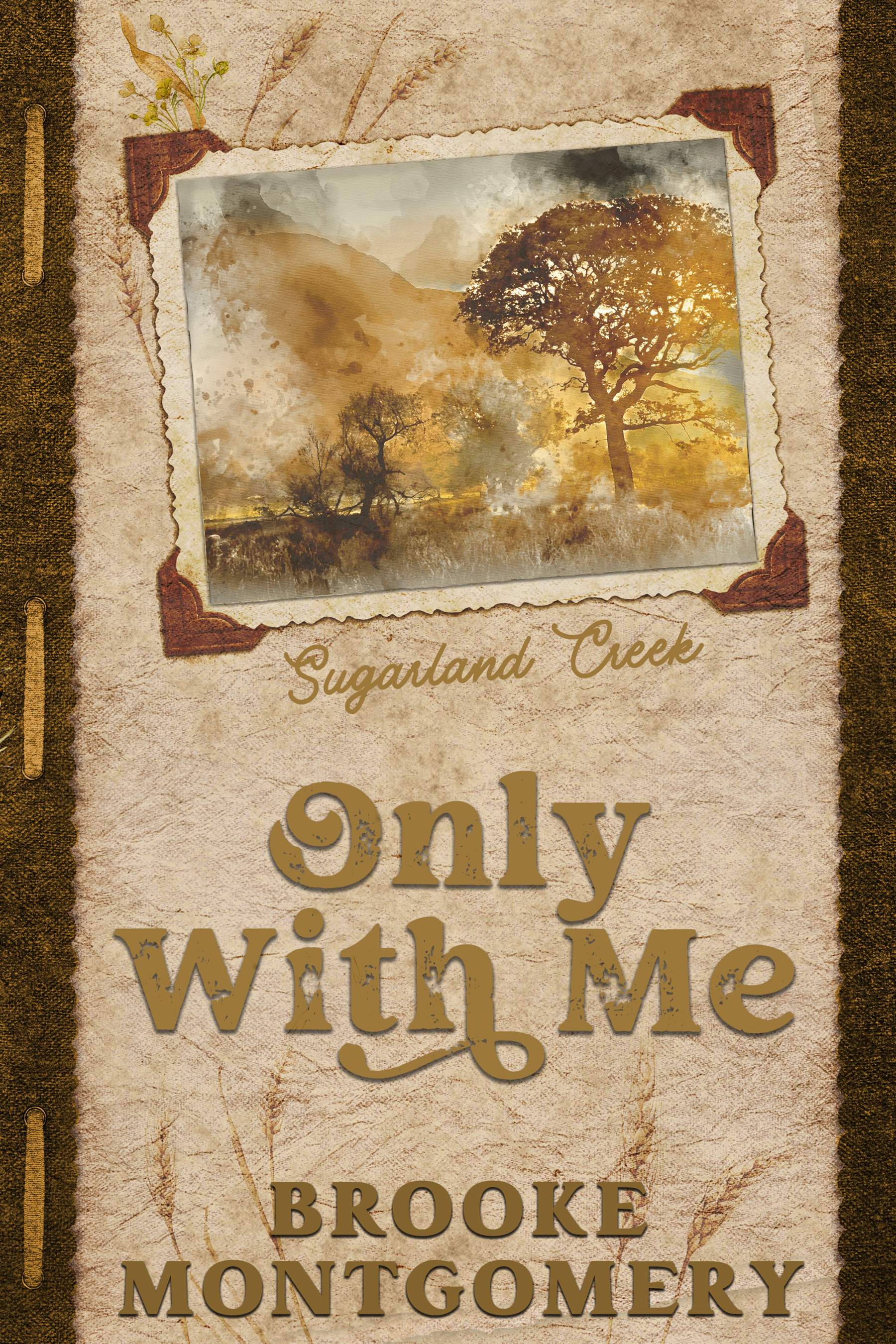 Only With Me (Sugarland Creek, #4)