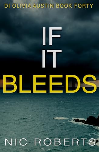 If It Bleeds (DI Olivia Austin Book 40): A fast-paced crime thriller