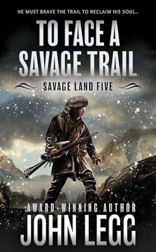To Face a Savage Trail: A Mountain Man Classic Western