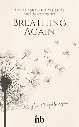 Breathing Again: Finding Peace While Navigating Faith Reconstruction