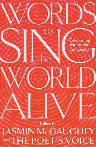 Words to Sing the World Alive: Celebrating First Nations Languages