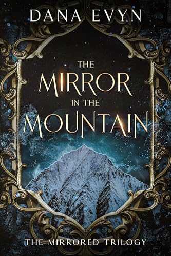 The Mirror in the Mountain (The Mirrored Trilogy #2)