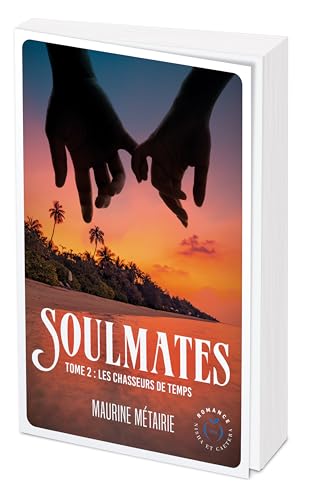 Soulmates - tome 2: Les Chasseurs de temps