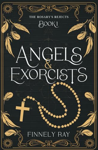 Angels & Exorcists: The Rosary's Rejects Book I