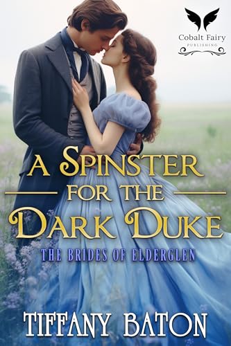 A Spinster for the Dark Duke: A Historical Regency Romance Novel