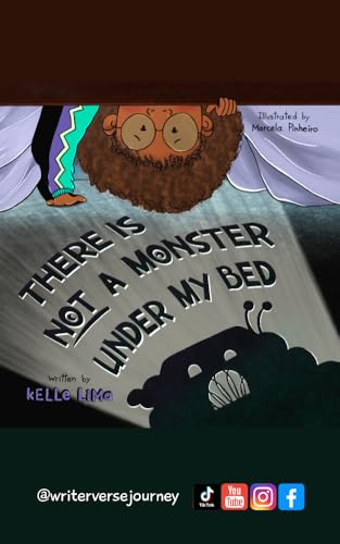 There Is Not A Monster Under My Bed: A Children's Story About Inspiring Kids To Be Brave