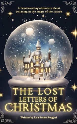 The Lost Letters of Christmas: A heartwarming and mysterious adventure about friendship, hope and believing in the magic of the season!